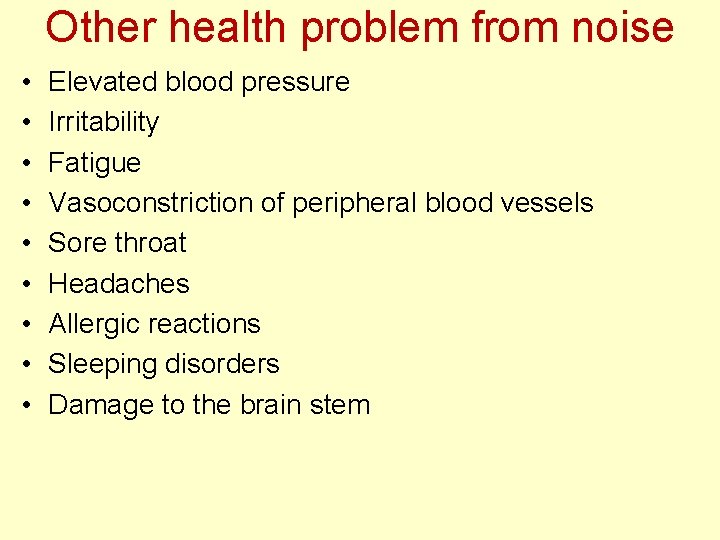 Other health problem from noise • • • Elevated blood pressure Irritability Fatigue Vasoconstriction