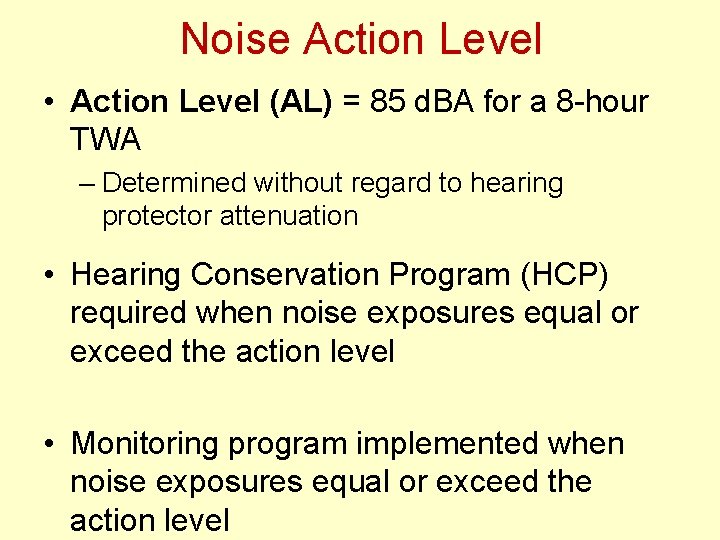 Noise Action Level • Action Level (AL) = 85 d. BA for a 8