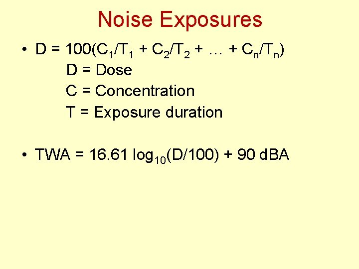 Noise Exposures • D = 100(C 1/T 1 + C 2/T 2 + …