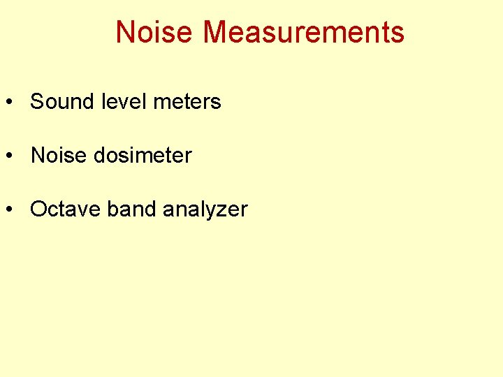 Noise Measurements • Sound level meters • Noise dosimeter • Octave band analyzer 