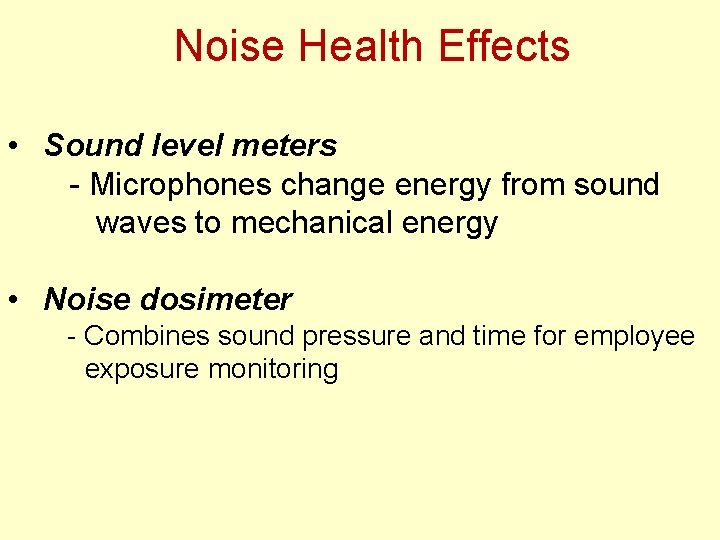 Noise Health Effects • Sound level meters - Microphones change energy from sound waves
