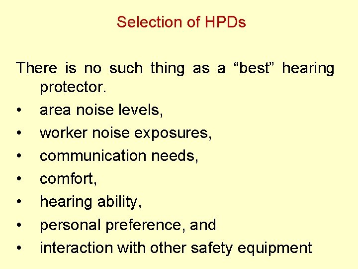 Selection of HPDs There is no such thing as a “best” hearing protector. •