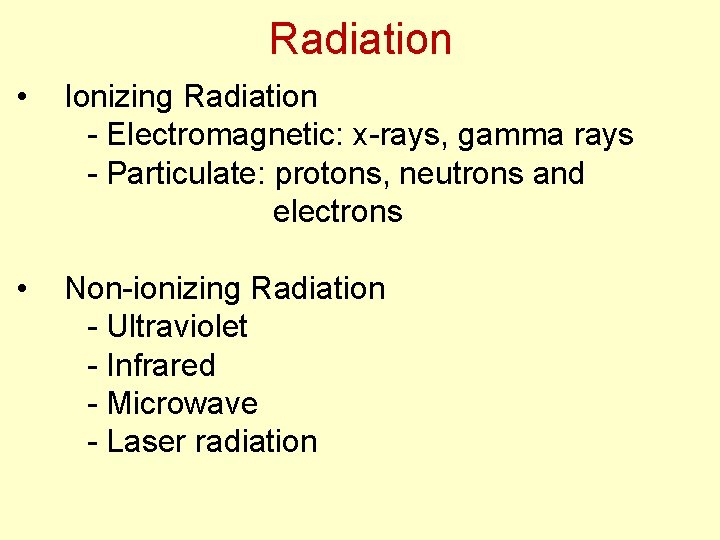 Radiation • Ionizing Radiation - Electromagnetic: x-rays, gamma rays - Particulate: protons, neutrons and