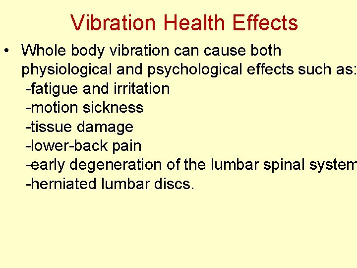 Vibration Health Effects • Whole body vibration cause both physiological and psychological effects such