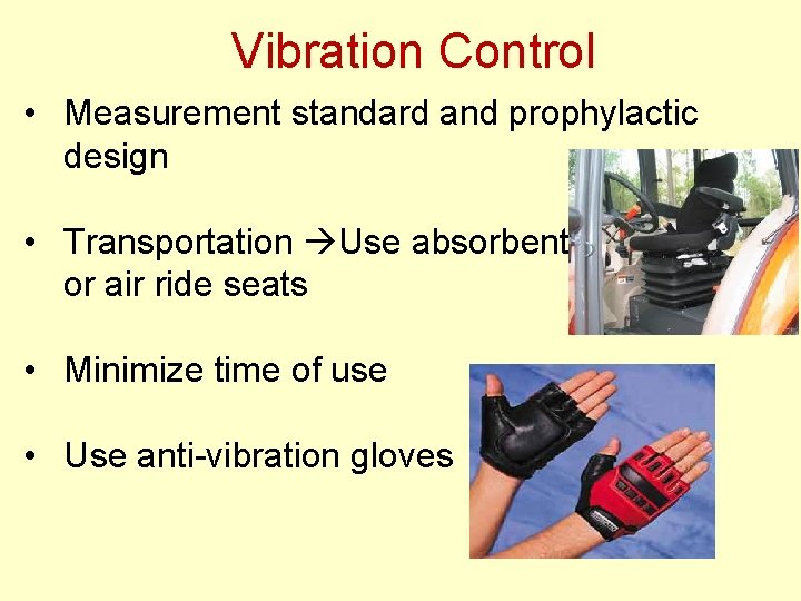 Vibration Control • Measurement standard and prophylactic design • Transportation Use absorbent or air