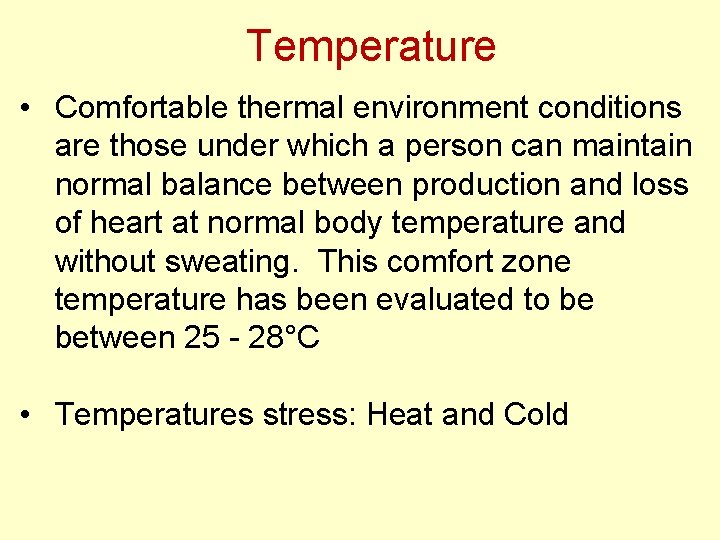 Temperature • Comfortable thermal environment conditions are those under which a person can maintain