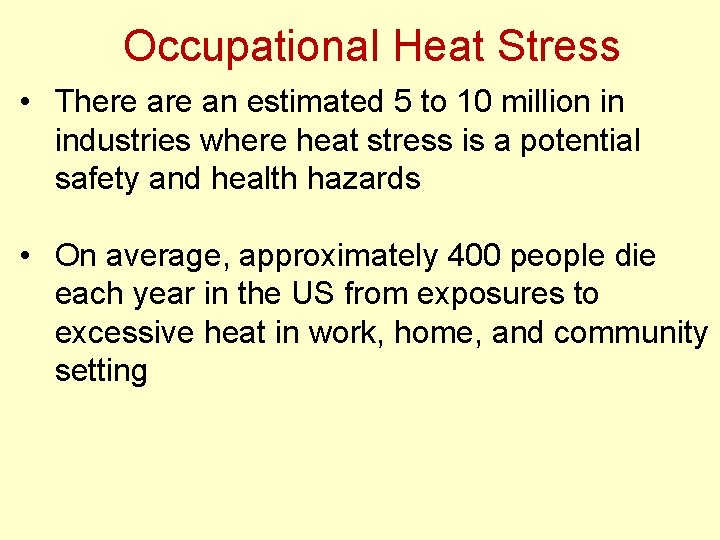 Occupational Heat Stress • There an estimated 5 to 10 million in industries where