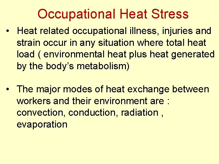 Occupational Heat Stress • Heat related occupational illness, injuries and strain occur in any