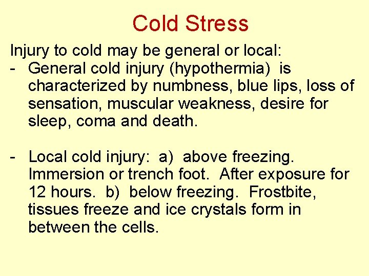 Cold Stress Injury to cold may be general or local: - General cold injury