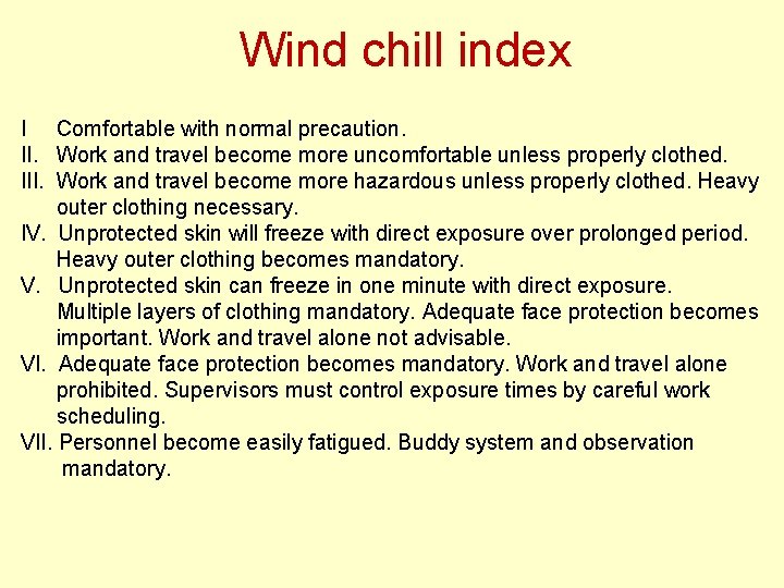 Wind chill index I Comfortable with normal precaution. II. Work and travel become more