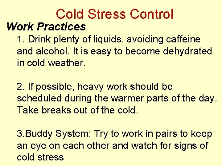 Cold Stress Control Work Practices 1. Drink plenty of liquids, avoiding caffeine and alcohol.