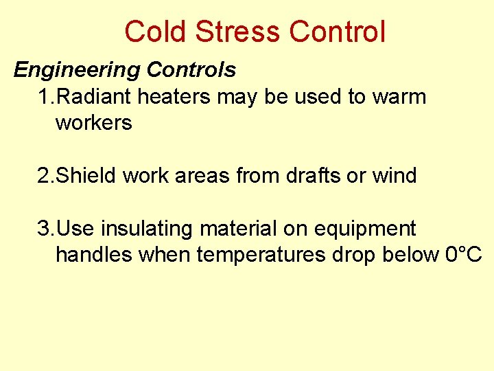 Cold Stress Control Engineering Controls 1. Radiant heaters may be used to warm workers