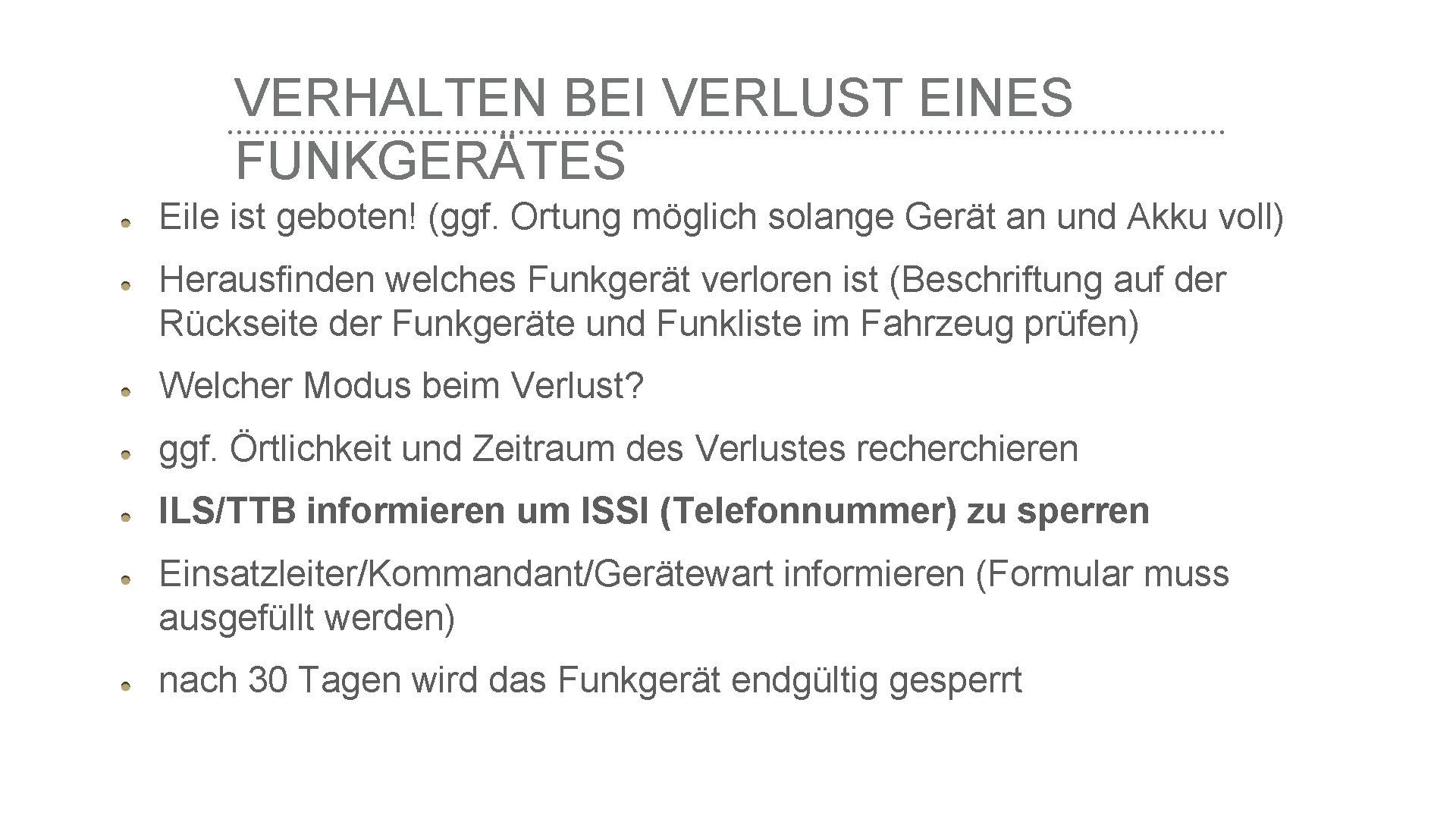 VERHALTEN BEI VERLUST EINES FUNKGERÄTES Eile ist geboten! (ggf. Ortung möglich solange Gerät an