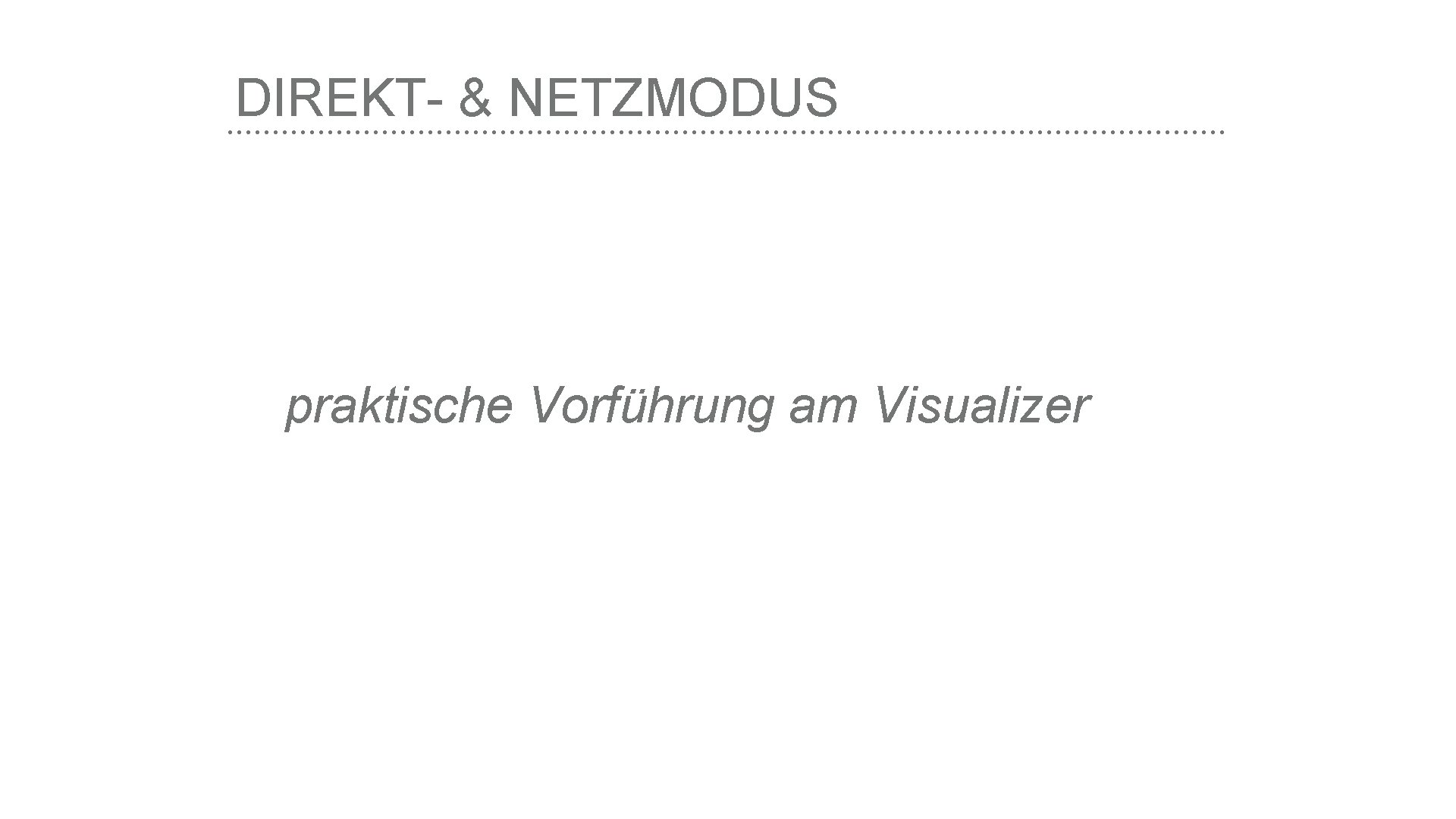 DIREKT- & NETZMODUS praktische Vorführung am Visualizer 