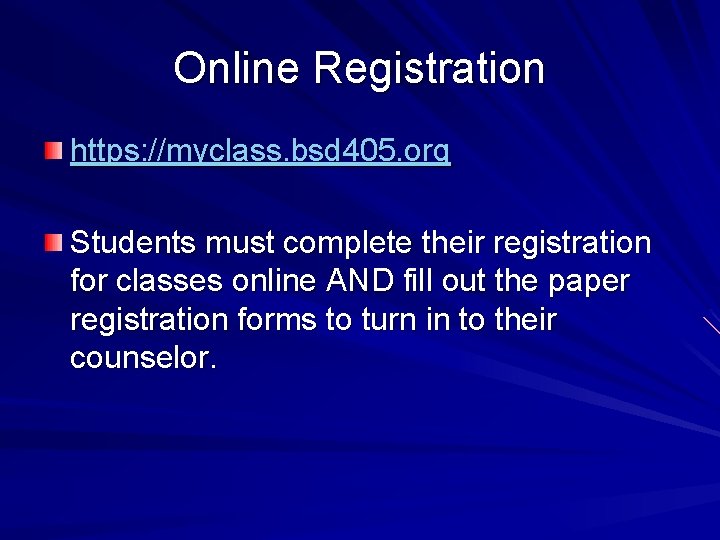 Online Registration https: //myclass. bsd 405. org Students must complete their registration for classes