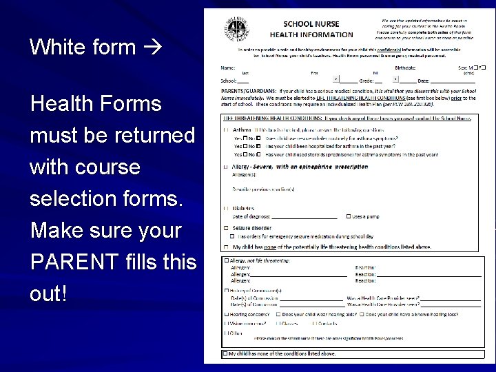 White form Health Forms must be returned with course selection forms. Make sure your