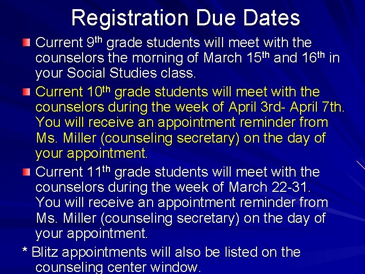 Registration Due Dates Current 9 th grade students will meet with the counselors the
