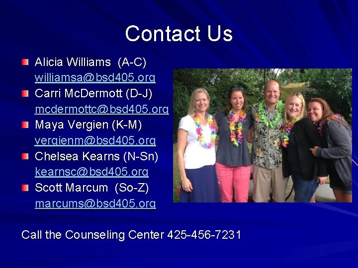 Contact Us Alicia Williams (A-C) williamsa@bsd 405. org Carri Mc. Dermott (D-J) mcdermottc@bsd 405.