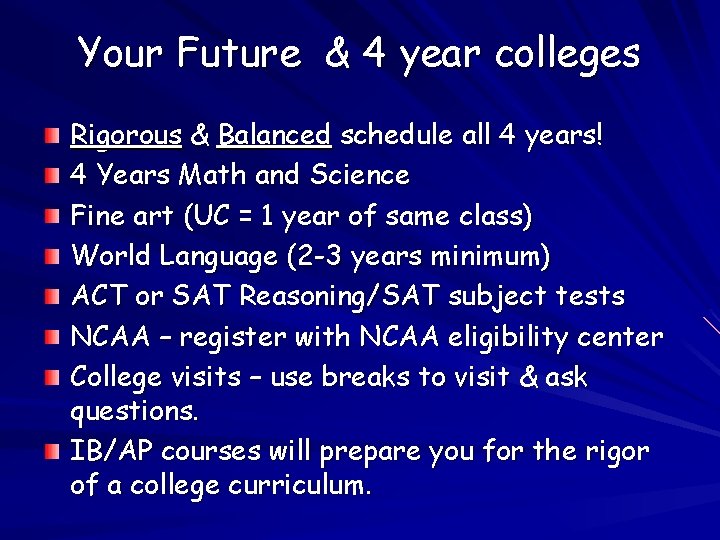 Your Future & 4 year colleges Rigorous & Balanced schedule all 4 years! 4