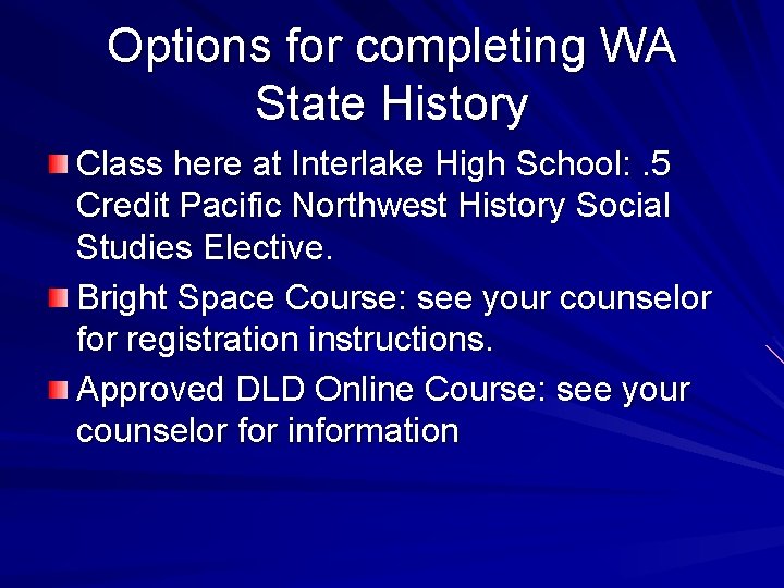 Options for completing WA State History Class here at Interlake High School: . 5