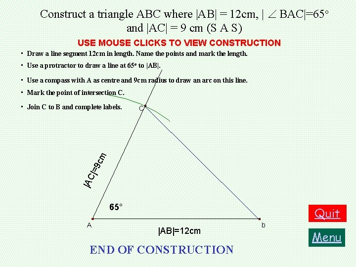 Construct a triangle ABC where |AB| = 12 cm, | BAC|=65 o and |AC|