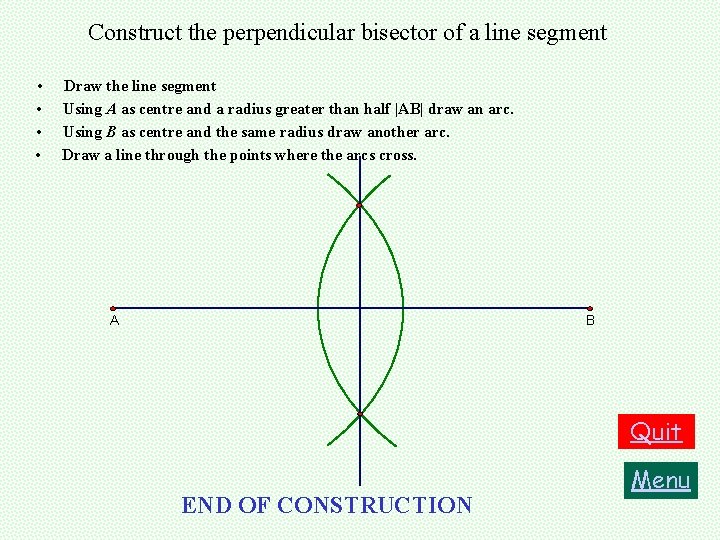 Construct the perpendicular bisector of a line segment • • Draw the line segment