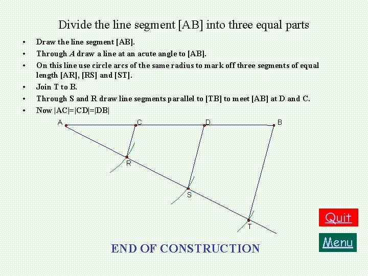 Divide the line segment [AB] into three equal parts • • • Draw the