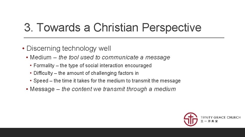 3. Towards a Christian Perspective • Discerning technology well • Medium – the tool