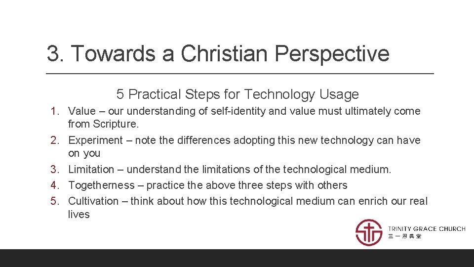 3. Towards a Christian Perspective 5 Practical Steps for Technology Usage 1. Value –