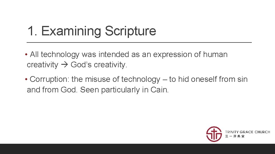 1. Examining Scripture • All technology was intended as an expression of human creativity