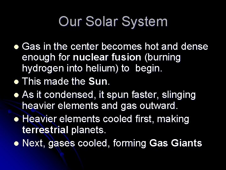 Our Solar System Gas in the center becomes hot and dense enough for nuclear