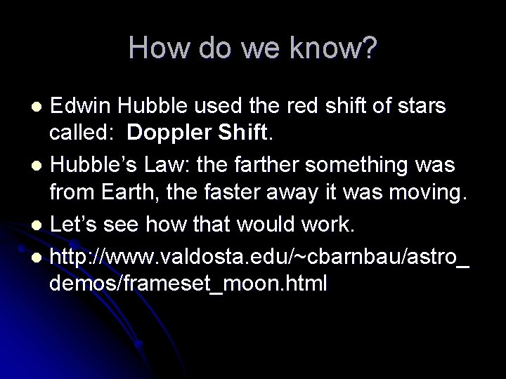 How do we know? Edwin Hubble used the red shift of stars called: Doppler