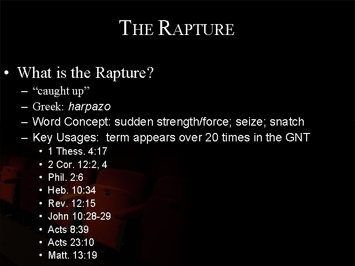 THE RAPTURE • What is the Rapture? – – “caught up” Greek: harpazo Word