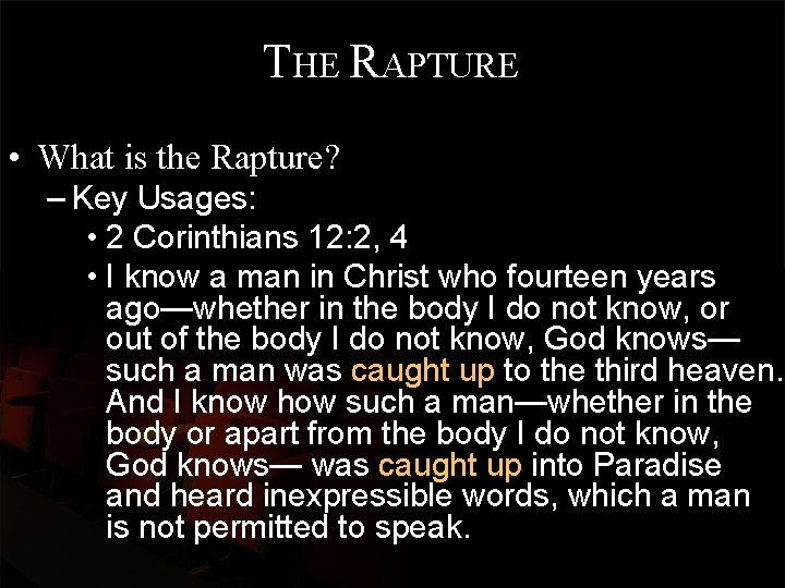 THE RAPTURE • What is the Rapture? – Key Usages: • 2 Corinthians 12: