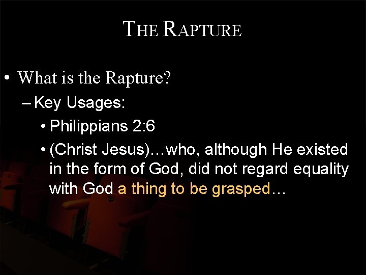 THE RAPTURE • What is the Rapture? – Key Usages: • Philippians 2: 6