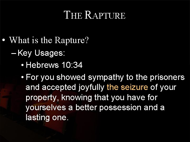 THE RAPTURE • What is the Rapture? – Key Usages: • Hebrews 10: 34