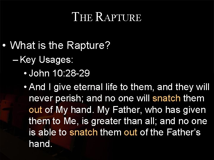 THE RAPTURE • What is the Rapture? – Key Usages: • John 10: 28