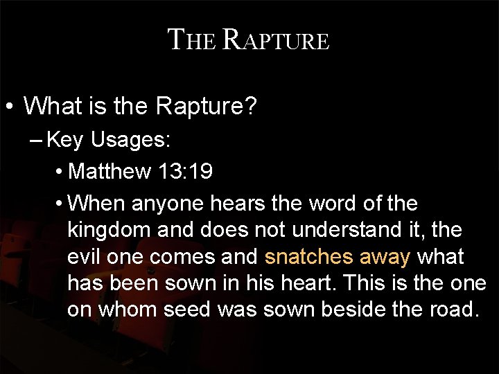 THE RAPTURE • What is the Rapture? – Key Usages: • Matthew 13: 19