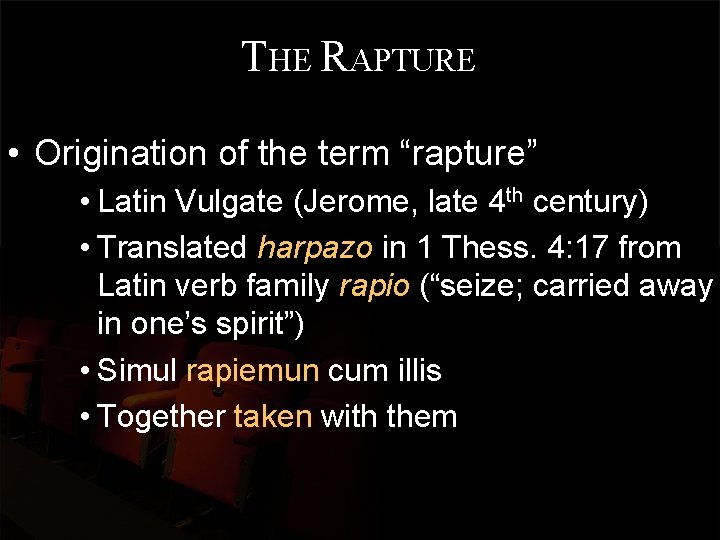 THE RAPTURE • Origination of the term “rapture” • Latin Vulgate (Jerome, late 4