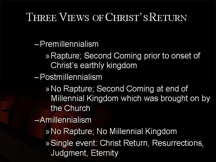 THREE VIEWS OF CHRIST’S RETURN – Premillennialism » Rapture; Second Coming prior to onset