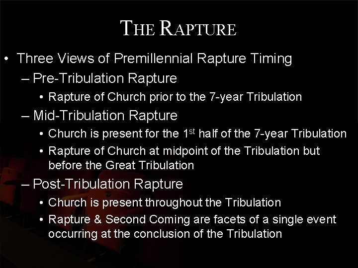 THE RAPTURE • Three Views of Premillennial Rapture Timing – Pre-Tribulation Rapture • Rapture