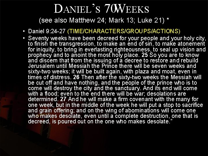 DANIEL’S 70 WEEKS (see also Matthew 24; Mark 13; Luke 21) * • Daniel
