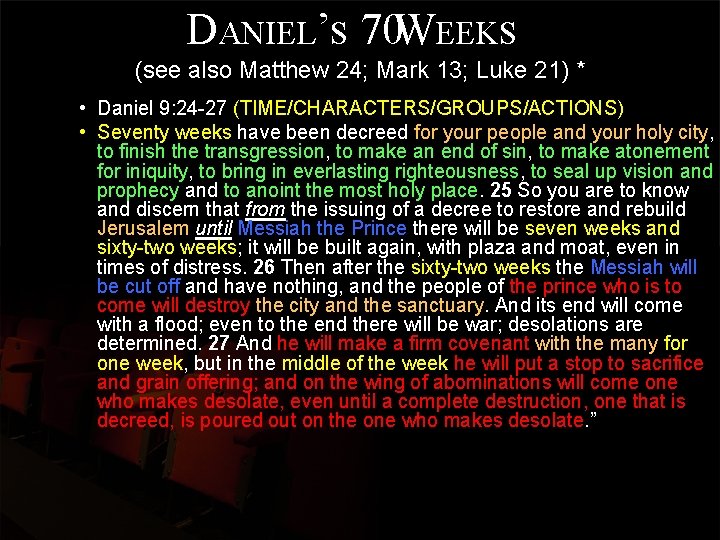 DANIEL’S 70 WEEKS (see also Matthew 24; Mark 13; Luke 21) * • Daniel