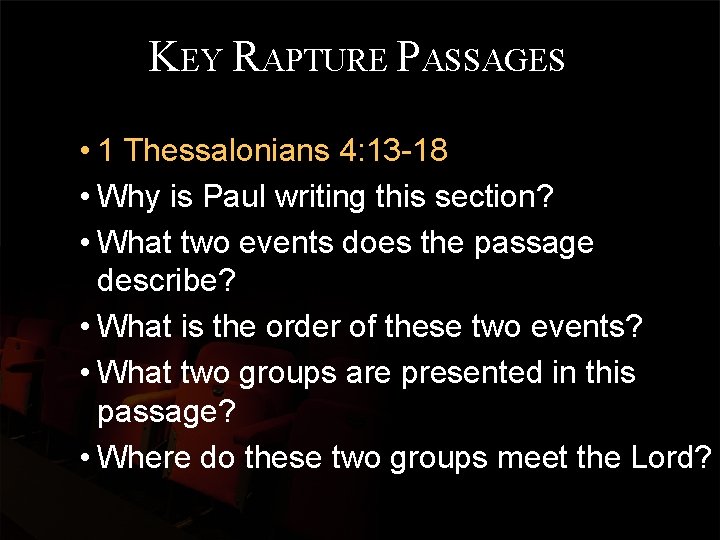 KEY RAPTURE PASSAGES • 1 Thessalonians 4: 13 -18 • Why is Paul writing