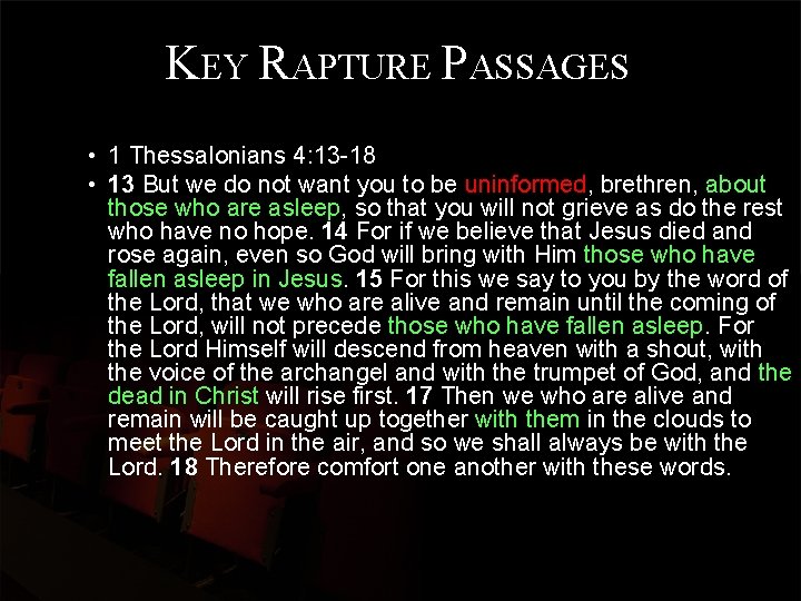 KEY RAPTURE PASSAGES • 1 Thessalonians 4: 13 -18 • 13 But we do