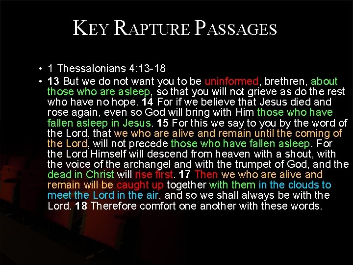 KEY RAPTURE PASSAGES • 1 Thessalonians 4: 13 -18 • 13 But we do