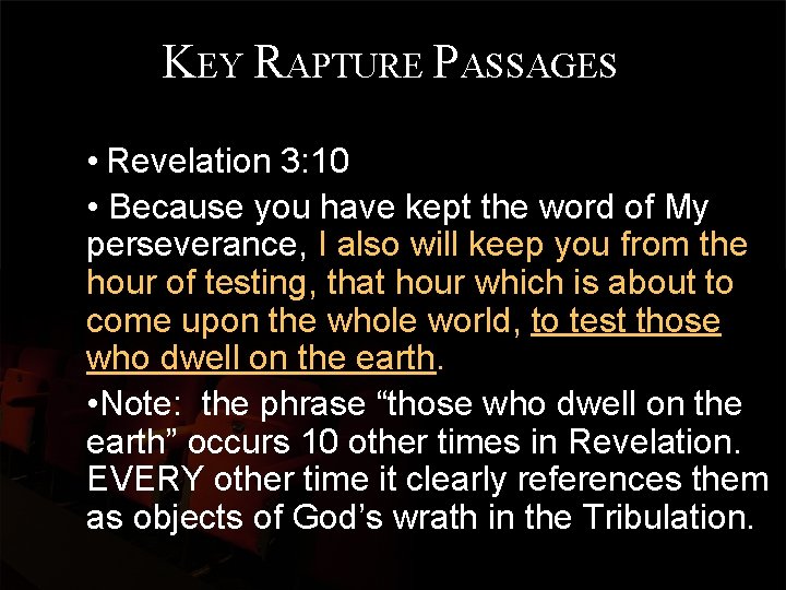 KEY RAPTURE PASSAGES • Revelation 3: 10 • Because you have kept the word