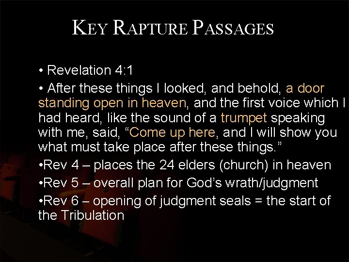KEY RAPTURE PASSAGES • Revelation 4: 1 • After these things I looked, and