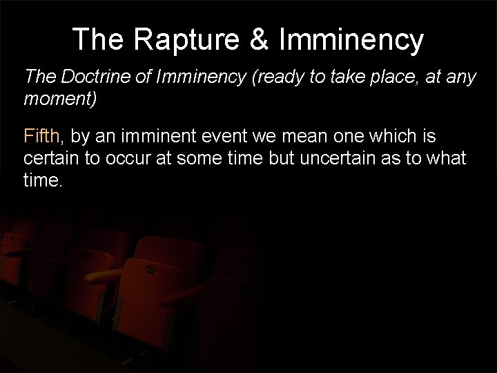 The Rapture & Imminency The Doctrine of Imminency (ready to take place, at any