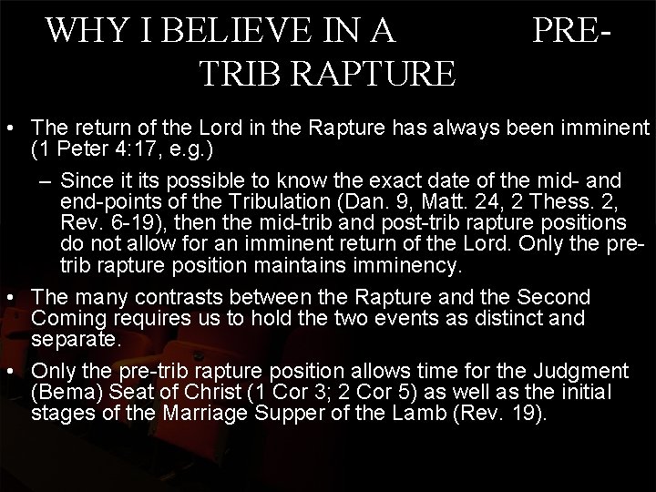 WHY I BELIEVE IN A TRIB RAPTURE PRE- • The return of the Lord